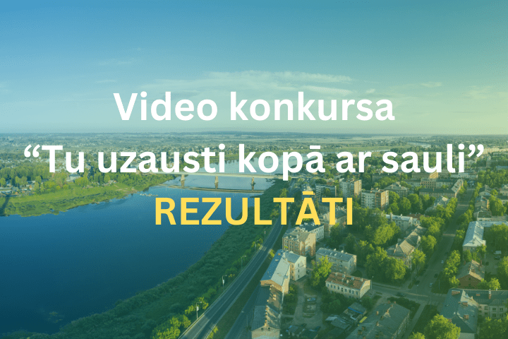 Video konkursa “Tu uzausti kopā ar sauli” (Daugavpilij – 748) rezultāti